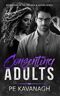 Read Consenting Adults (Friends & Lovers Book 4), written by PE Kavanagh