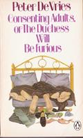 Read Consenting Adults: Or, The Duchess Will Be Furious, written by Peter DeVries