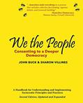 Read We the People: Consenting to a Deeper Democracy, written by John Buck; Sharon Villines