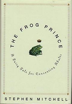 The Frog Prince: A Fairy Tale for Consenting Adults, written by Stephen Mitchell