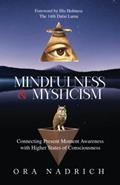 Read Mindfulness and Mysticism: Connecting Present Moment Awareness with Higher States of Consciousness, written by Ora Nadrich