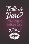 Read Truth or Dare? - Partner-Swapping Ice Breaker Game: Perfect for Valentine's day gift for him or her - Sex Game for Consenting Adults!, written by Ashley's I dare you game Notebooks