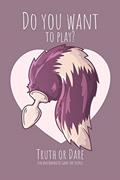 Read Do you want to play? Truth or Dare - Fun and Romantic Game For Couples: Perfect Valentine's day gift for him or her - Sexy game for consenting adults!, written by Ashley's I dare you game Notebooks
