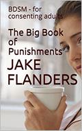 Read The Big Book of Punishments: BDSM - for consenting adults, written by Jake Flanders