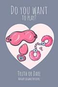 Read Do you want to play? Truth or Dare - Naugthy Sex Game For Couple: Perfect Valentine's day gift for him or her - Sexy game for consenting adults!, written by Ashley's I dare you game Notebooks