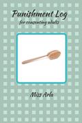 Read Punishment Log: for Consenting Adults, written by Miss Arla
