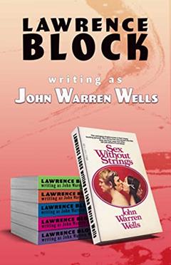 Sex Without Strings: A Handbook for Consenting Adults, written by Lawrence Block; as John Warren Wells