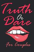 Read Truth Or Dare For Couples: Naughty For Couples Who Dare To Play Dirty, Sex Game Questions For Married Couples, written by Maed Oxos