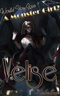 Read Velise: Would You Love A Monster Girl?, written by Cebelius -