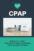 Read CPAP Nightly Use Tracker and Journal for Sleep Apnea: CPAP Machine Log, written by Mint Poppy Press