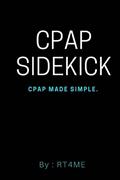 Read CPAP Sidekick: CPAP Made Simple., written by RT4ME