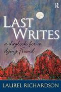 Read Last Writes: A Daybook for a Dying Friend (Writing Lives: Ethnographic Narratives), written by Laurel Richardson Read Last Writes: A Daybook for a Dying Friend (Writing Lives: Ethnographic Narratives), written by Laurel Richardson