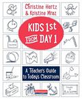Read Kids First from Day One: A Teacher's Guide to Today's Classroom, written by Kristine Mraz; Christine Hertz