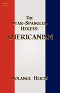 Read The Star-Spangled Heresy: Americanism, written by Solange Hertz