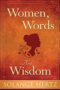 Read Women, Words & Wisdom, written by Solange Hertz