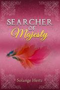 Read Searcher of Majesty, written by Solange Hertz