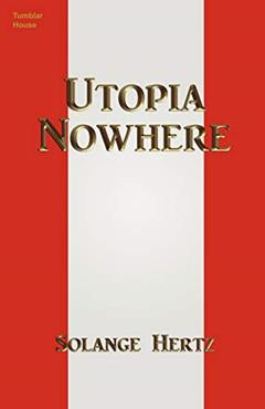 Utopia Nowhere, written by Solange Hertz