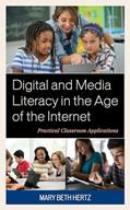 Read Digital and Media Literacy in the Age of the Internet: Practical Classroom Applications, written by MARY BETH HERTZ Read Digital and Media Literacy in the Age of the Internet: Practical Classroom Applications, written by MARY BETH HERTZ