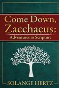 Read Come Down, Zacchaeus: Adventures in Scripture, written by Solange Hertz