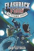 Read Flashback Four #2: The Titanic Mission, written by Dan Gutman