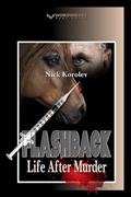 Read Flashback: Life After Murder, written by Nick Korolev