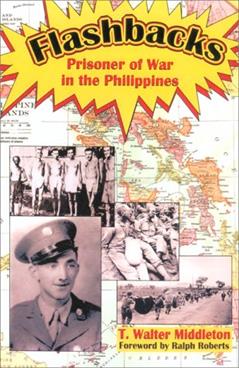 Flashbacks: Prisoner of War in the Philippines, written by T. Walter Middleton