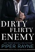 Read Dirty Flirty Enemy (White Collar Brothers Book 2), written by Piper Rayne
