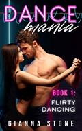 Read Flirty Dancing (Dance Mania, Book 1): Dance Romance Erotica, written by Gianna Stone