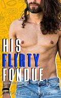Read His Flirty Fondue (The Secret Sauce Series), written by Poppy Parkes; Flirt Club