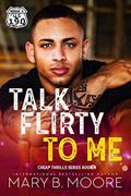 Read Talk Flirty To Me (Cheap Thrills Series Book 4), written by Mary B. Moore