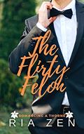 Read The Flirty Felon : A Clean Forbidden Love Summer Romance (Romancing a Thorne Book 2), written by Ria Zen