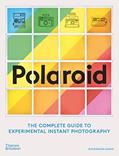 Read Polaroid: The Complete Guide to Experimental Instant Photography, written by Rhiannon Adam
