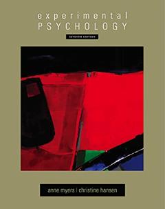 Experimental Psychology (PSY 301 Introduction to Experimental Psychology), written by Anne Myers; Christine Hansen