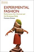Read Experimental Fashion: Performance Art, Carnival and the Grotesque Body (Dress Cultures), written by Francesca Granata