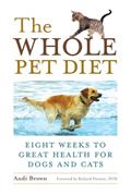 Read The Whole Pet Diet: Eight Weeks to Great Health for Dogs and Cats, written by Andi Brown Read The Whole Pet Diet: Eight Weeks to Great Health for Dogs and Cats, written by Andi Brown
