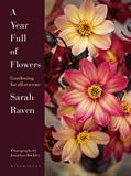 Read A Year Full of Flowers: Gardening for all seasons, written by Sarah Raven