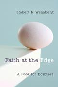 Read Faith at the Edge: A Book for Doubters, written by Robert N. Wennberg