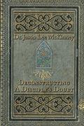Read Deconstructing a Disciple's Doubt (Deconstructors, Disciples, and Doubters), written by Dr. Jason Lee McKinney