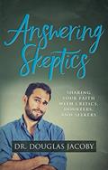 Read Answering Skeptics: Sharing Your Faith with Critics, Doubters, and Seekers, written by Dr. Douglas Jacoby
