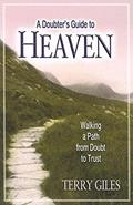 Read A Doubter's Guide to Heaven: Walking a Path from Doubt to Trust, written by Terry Giles