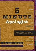 Read 5 Minute Apologist: Maximum Truth in Minimum Time, written by Rick Cornish