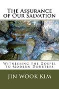 Read The Assurance of Our Salvation: Witnessing to Modern Doubters, written by Jin Wook Kim