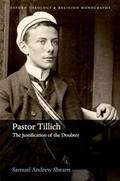 Read Pastor Tillich: The Justification of the Doubter (Oxford Theology and Religion Monographs), written by Samuel Andrew Shearn