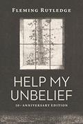 Read Help My Unbelief, 20th Anniversary Edition, written by Fleming Rutledge Read Help My Unbelief, 20th Anniversary Edition, written by Fleming Rutledge