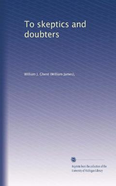 To skeptics and doubters, written by William J. Ghent