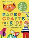 Read Paper Crafts for Kids: 25 Cut-Out Activities for Kids Ages 4-8, written by Stefania Luca