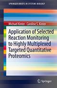 Read Application of Selected Reaction Monitoring to Highly Multiplexed Targeted Quantitative Proteomics: A Replacement for Western Blot Analysis (SpringerBriefs in Systems Biology), written by Michael Kinter