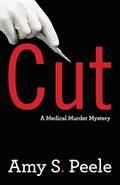 Read Cut: A Medical Murder Mystery, written by Amy S. Peele