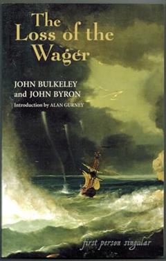 The Loss of the Wager: The Narratives of John Bulkeley and the Hon. John Byron (First Person Singular), written by John Bulkeley; John Byron
