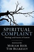 Read Spiritual Complaint: The Theology and Practice of Lament, written by Miriam Bier; Tim Bulkeley